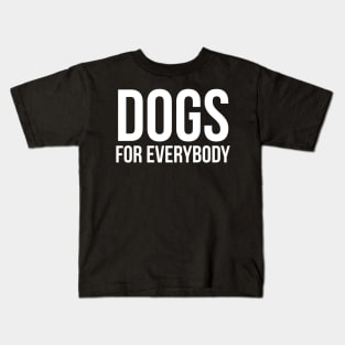 Dogs For Everybody Kids T-Shirt